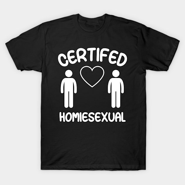 Certified Homiesexual It's Not Sus T-Shirt by BobaPenguin